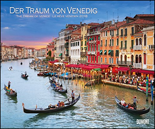 Der Traum von Venedig 2018 – Wandkalender 58,4 x 48,5 cm – Spiralbindung: The dream of Venice; Le rêve vénetien