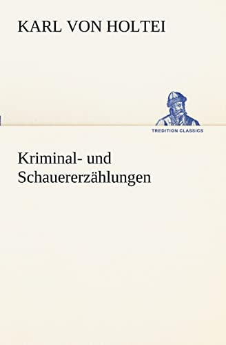 Kriminal- und Schauererzählungen (TREDITION CLASSICS)