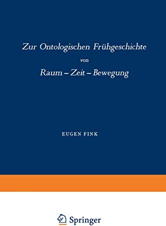 Zur Ontologischen Frühgeschichte: Raum — Zeit — Bewegung