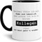 Spruch-Tasse Manchmal fühle ich mich dumm und hässlich. Dann schaue ich zu meinem Kollegen. Mug/Cup/Becher/Lustig/Witzig/Kollege/Arbeit/Geschenk-Idee/Büro/Innen & Henkel Schwarz