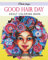 Good Hair Day: Adult Coloring Book (Stress Relieving Creative Fun Drawings to Calm Down, Reduce Anxiety & Relax.)