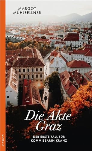 Die Akte Graz: Der erste Fall für Kommissarin Kranz (Ein Fall für Marlene Kranz)