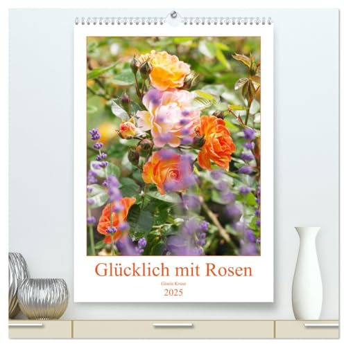 Glücklich mit Rosen (hochwertiger Premium Wandkalender 2025 DIN A2 hoch), Kunstdruck in Hochglanz: Begeisterung für Rosen in 12 wunderschönen Fotografien