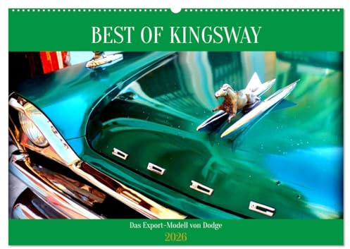 BEST OF KINGSWAY - Das Export-Modell von Dodge (Wandkalender 2026 DIN A2 quer), CALVENDO Monatskalender: Der US-Oldtimer Dodge Kingsway in Havanna (CALVENDO Mobilitaet)