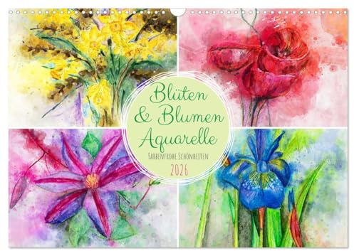 Blüten & Blumen Aquarelle - Farbenfrohe Schönheiten (Wandkalender 2026 DIN A3 quer), CALVENDO Monatskalender: Blumenaquarelle durch das ganze Jahr (CALVENDO Kunst)