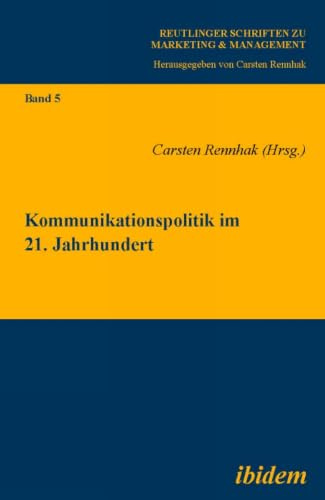 Kommunikationspolitik im 21. Jahrhundert (Reutlinger Schriften zu Marketing & Management)