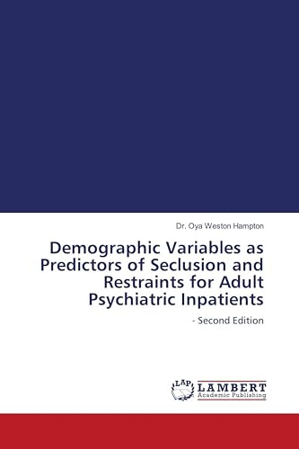 Demographic Variables as Predictors of Seclusion and Restraints for Adult Psychiatric Inpatients: - Second Edition