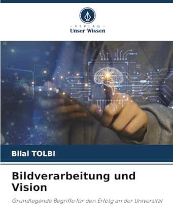 Bildverarbeitung und Vision: Grundlegende Begriffe für den Erfolg an der Universität