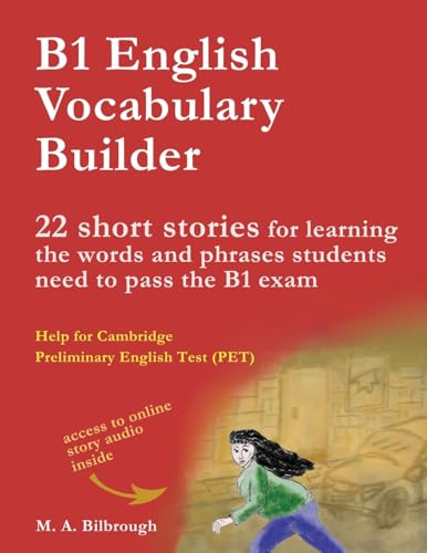 B1 English Vocabulary Builder: 22 Short Stories for Learning the Words and Phrases Students Need to Pass the B1 Exam