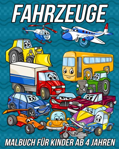 Fahrzeuge Malbuch für Kinder Ab 4 Jahren: Lustige, süße und einzigartige Malvorlagen für Mädchen und Jungen mit wunderschönen Zeichnungen von Autos, ... Booten, Hubschraubern, Flugzeugen und mehr