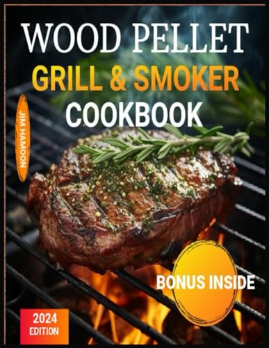 Wood Pellet Grill and Smoker Cookbook: Check out Delicious BBQ Recipes to Get Just the Right Doneness and Become the Undisputed master of the Neighborhood Barbecue