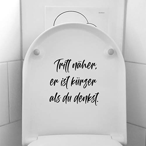 Lustiger Spruch Tritt näher, er ist kürzer als du denkst ca 28cm Aufkleber Klo Toilette Sticker Lustig Profi-Qualität ohne Hintergrund Deko
