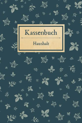 Kassenbuch Haushalt: Einnahmen und Ausgaben einfach eintragen für den eigenen Haushalt DIN A5; Haushaltsbuch & Kassenbücher für Buchhaltung zum Budget planen und sparen