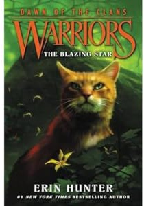 Warriors: Dawn of the Clans #4: The Blazing Star: The Thrilling Fourth Book About Warrior Cats' Fight for Survival (Ages 8-12)