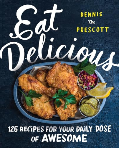Eat Delicious: 125 Recipes for Your Daily Dose of Awesome – An Adventurous Cookbook of Global Comfort Food with Stunning Photography
