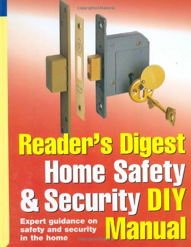 Reader's Digest Home Safety and Security DIY Manual: Expert Guidance on Safety and Security in the Home