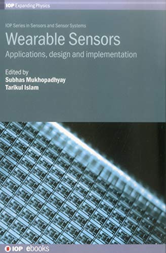Wearable Sensors: Applications, design and implementation (Iop Sensors and Sensor Systems)