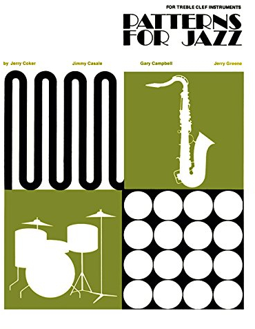 Patterns for Jazz - A Theory Text for Jazz Composition and Improvisation: Treble Clef Instruments: For the Treble Clef Instruments