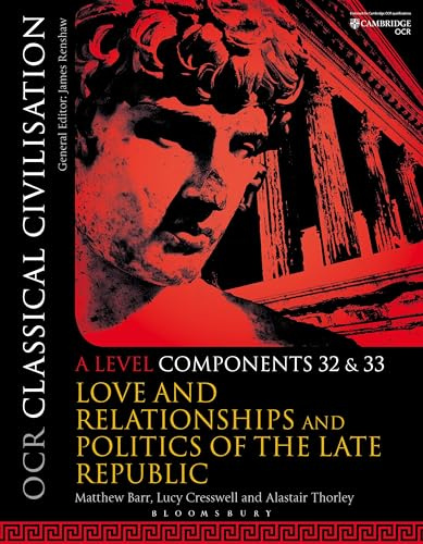 OCR Classical Civilisation A Level Components 32 and 33: Love and Relationships and Politics of the Late Republic