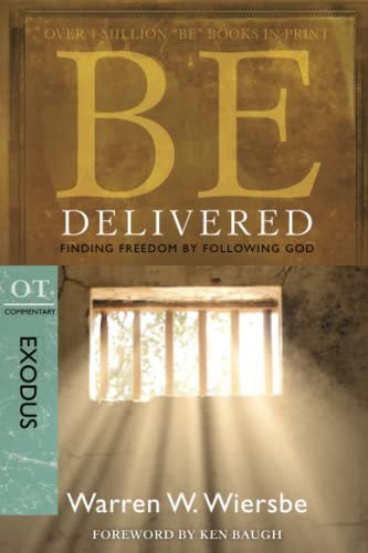 BE DELIVERED (EXODUS) RPK: Finding Freedom by Following God (Be Series Commentary)