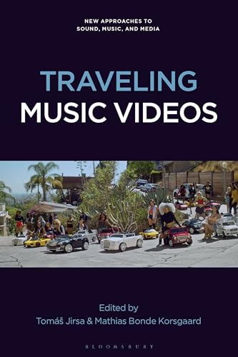 Traveling Music Videos (New Approaches to Sound, Music, and Media)