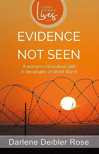 Evidence Not Seen: One Woman's Faith in a Japanese POW Camp New Edition by Darlene Rose (1995) Paperback