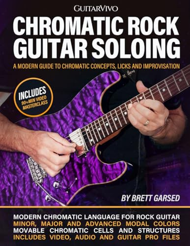 Chromatic Rock Guitar Soloing: A Modern Guide to Chromatic Concepts, Licks and Improvisation [Includes Video & Audio Downloads]