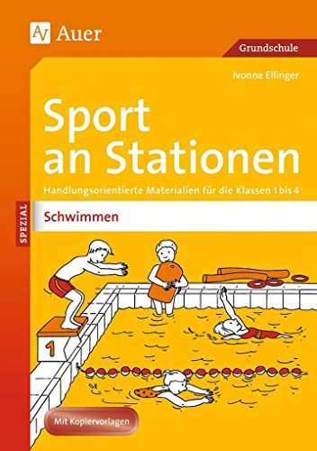 Sport an Stationen Spezial Schwimmen: Handlungsorientierte Materialien für die Klassen 1 bis 4 (Stationentraining Grundschule Sport)