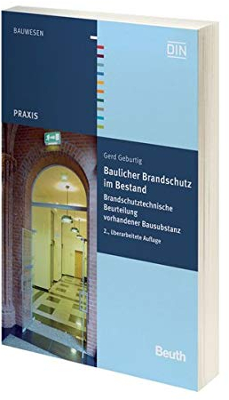 Baulicher Brandschutz im Bestand: Brandschutztechnische Beurteilung vorhandener Bausubstanz (Beuth Praxis)
