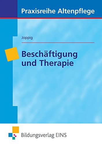 Beschäftigung und Therapie (Praxisreihe Altenpflege)