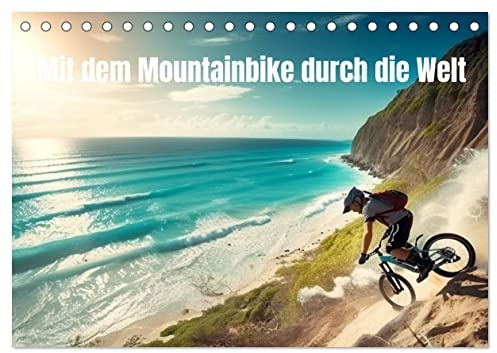 Mit dem Mountainbike durch die Welt (Tischkalender 2026 DIN A5 quer), CALVENDO Monatskalender: Fantasievolle Mountainbike Bilder (CALVENDO Sport)