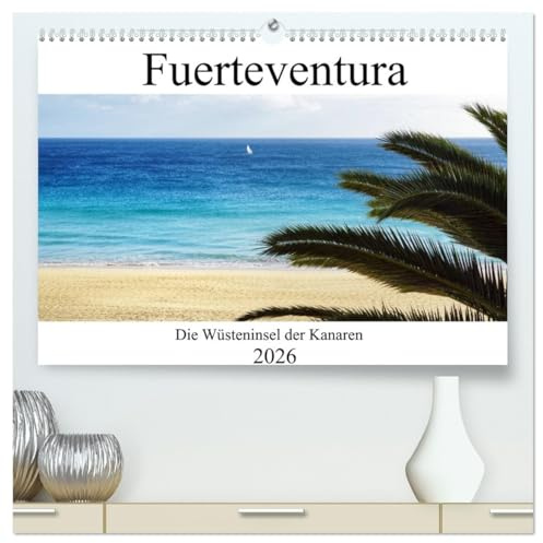 Fuerteventura - die Wüsteninsel der Kanaren (hochwertiger Premium Wandkalender 2026 DIN A2 quer), Kunstdruck in Hochglanz: Die kanarische Wüsteninsel ... und türkisen Atlantik. (CALVENDO Orte)
