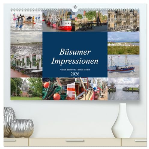Büsumer Impressionen (hochwertiger Premium Wandkalender 2026 DIN A2 quer), Kunstdruck in Hochglanz: Impressionen aus Büsum an der Nordsee (CALVENDO Orte)