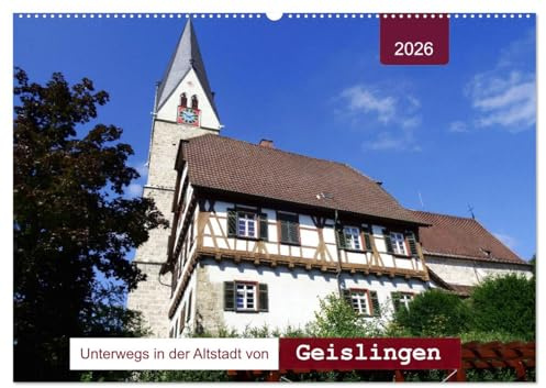 Unterwegs in der Altstadt von Geislingen (Wandkalender 2026 DIN A2 quer), CALVENDO Monatskalender: Geislingen von seiner schönsten Seite (CALVENDO Orte)