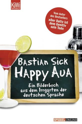 Happy Aua: Ein Bilderbuch aus dem Irrgarten der deutschen Sprache
