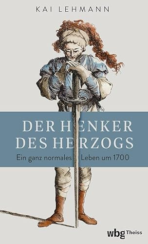 Der Henker des Herzogs: Ein ganz normales Leben um 1700 | SPIEGEL Wissenschaftsbücher des Jahres 2024