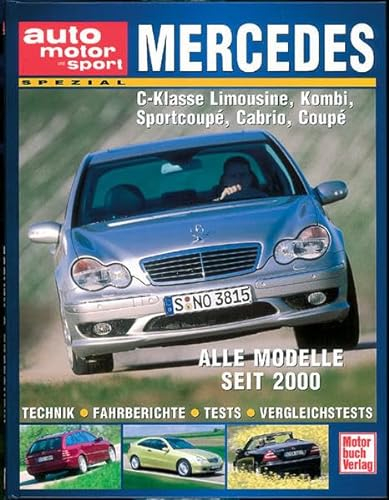 Mercedes C-Klasse: Technik, Fahrberichte, Tests, Vergleichtests (auto motor und sport spezial)