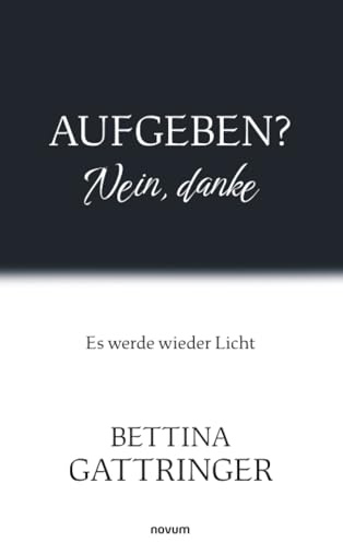 Aufgeben? Nein, danke: Es werde wieder Licht