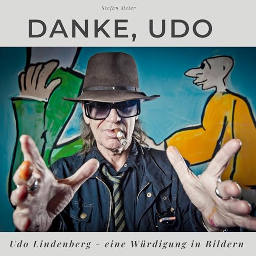 Danke, Udo: Udo Lindenberg - eine Würdigung in Bildern