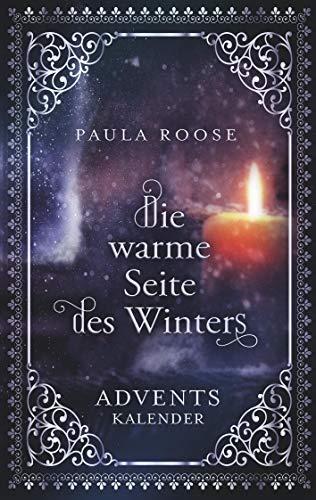 Die warme Seite des Winters: Adventskalender für Erwachsene (Wunder kommen leise)