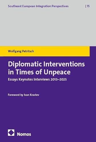 Diplomatic Interventions in Times of Unpeace: Essays Keynotes Interviews 2013–2025 (Southeast European Integration Perspectives)