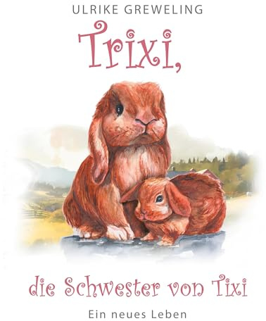TRIXI DIE SCHWESTER VON TIXI: EIN NEUES LEBEN