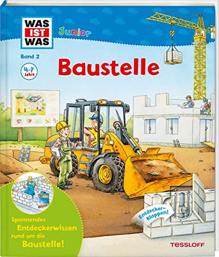 WAS IST WAS Junior Band 2. Baustelle: Wie baut man ein Haus, eine Straße, eine Brücke, einen Tunnel? (WAS IST WAS Junior Sachbuch, Band 2)