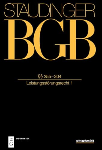 §§ 255-304: (Leistungsstörungsrecht 1) (Buch 2: J. von Staudingers Kommentar zum Bürgerlichen Gesetzbuch mit Einführungsgesetz und Nebengesetzen)