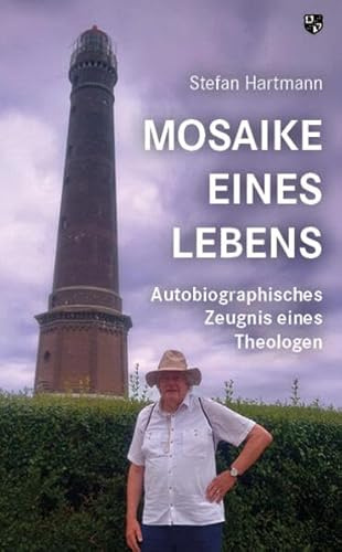 Mosaike eines Lebens: Autobiographisches Zeugnis eines Theologen