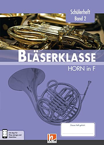 Leitfaden Bläserklasse. Schülerheft Band 2 - Horn: in F. Klasse 6. inkl. HELBLING Media App