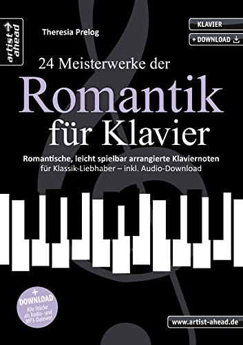 24 Meisterwerke der Romantik für Klavier: Romantische, leicht spielbare Klaviernoten für Klassik-Liebhaber (inkl. QR-Codes + Audio-Download). Piano. ... Schubert, Grieg, Schumann, Mussorgski.