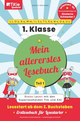 Mein allererstes Lesebuch – Teil 1 – orientiert an der Buchstabenfolge von Einsterns Schwester 1 – 1. Klasse – TiKie Lesestarter: Erstes Lesen mit den ... Buchstabenfolge von Einsterns Schwester 1)