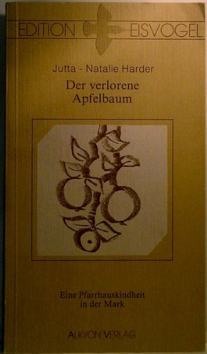 Der verlorene Apfelbaum: Eine Pfarrhauskindheit in der Mark