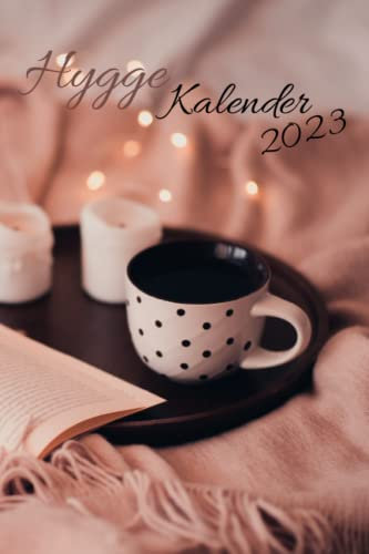 Hygge Kalender 2023: Wochenkalender in Buchform zum eintragen, Jahreskalendarium mit Hygge Tipps, extra platz für hyggelige Momente, stressless